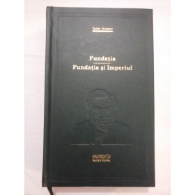 FUNDATIA / FUNDATIA SI IMPERIUL  -  ISAAC ASIMOV  -  Colectia ADEVARUL